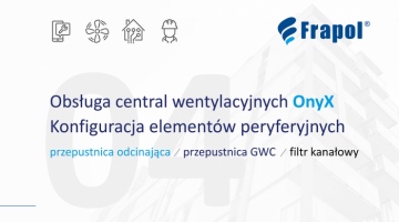 Film instruktażowy. Konfiguracja elementów peryferyjnych – przepustnica odcinająca, przepustnica GWC, filtr kanałowy. Odc. 4.